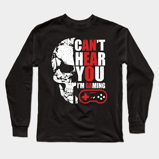 Can't hear you I am gaming Long Sleeve T-Shirt by FatTize